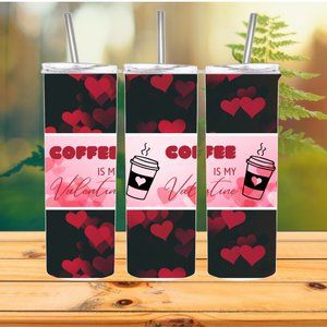 Coffee is my Valentine 20 Oz Tumbler